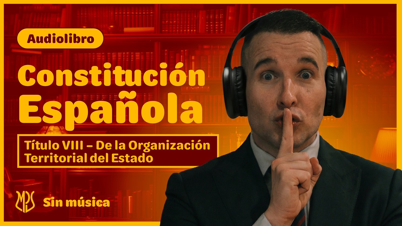 Audiolibro Constitución Española | Título VIII – Organización Territorial del Estado (Sin Música)