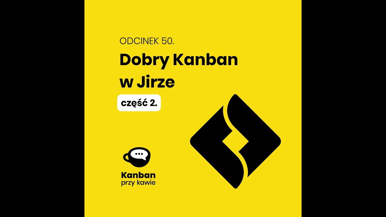 50. Dobry Kanban w Jira cz.2
