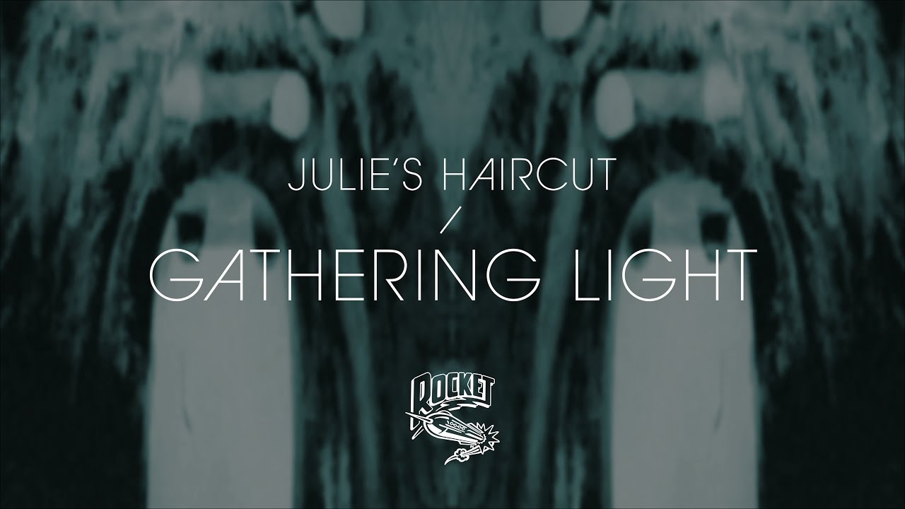 Julie's Haircut - Gathering Light