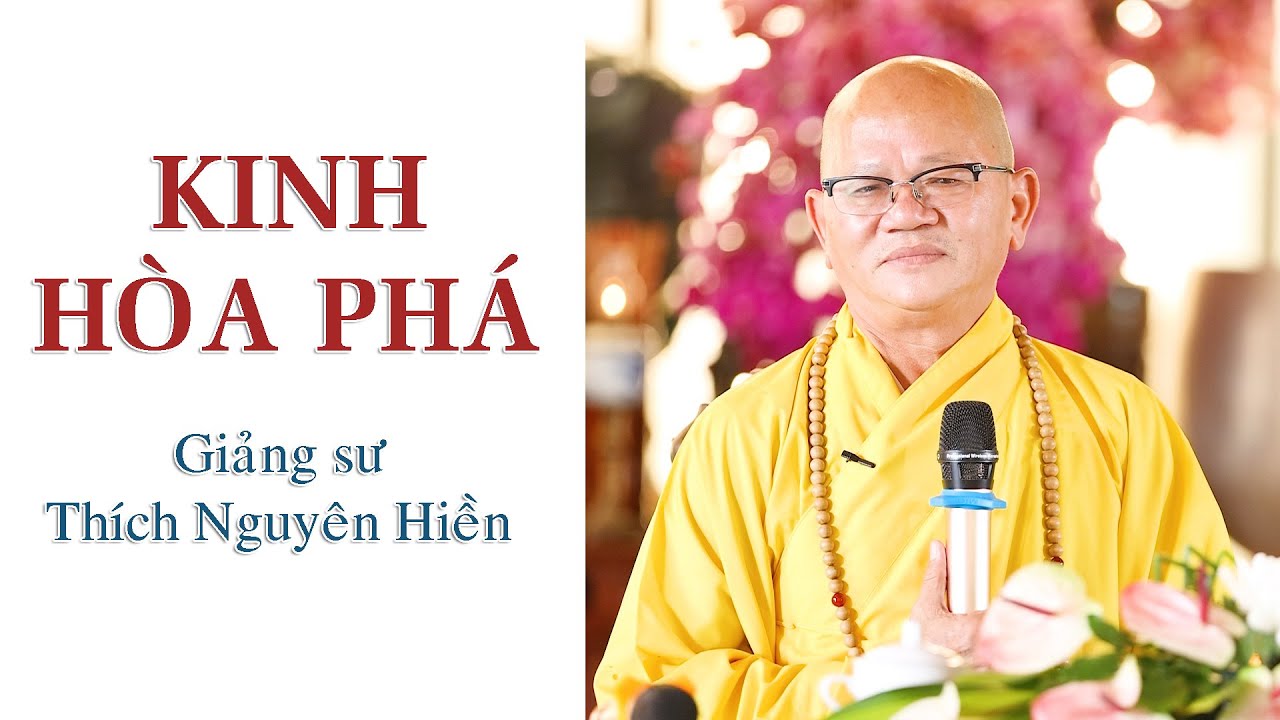 KINH HÒA PHÁ (TRUNG A HÀM). Giảng sư: Thích Nguyên Hiền.