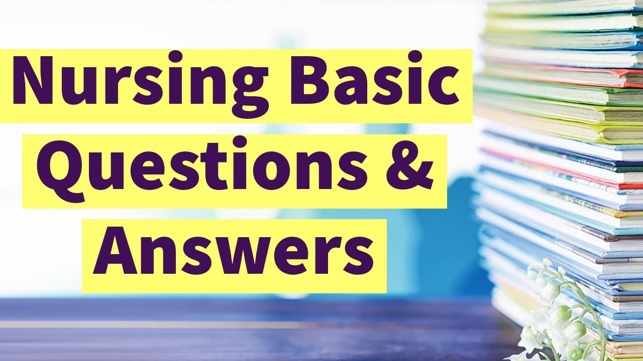 Nursing Basic Questions and Answers | Nursing Interview Questions for Freshers