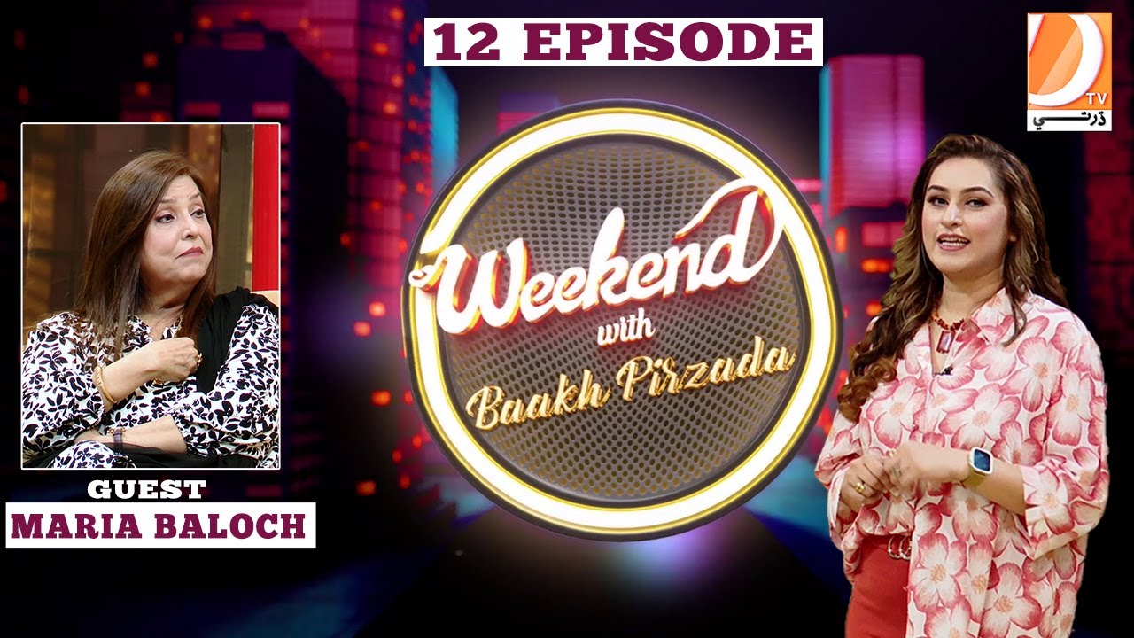 Weekend With Baakh Pirzada | Episode 12 | Guest: Maria Baloch