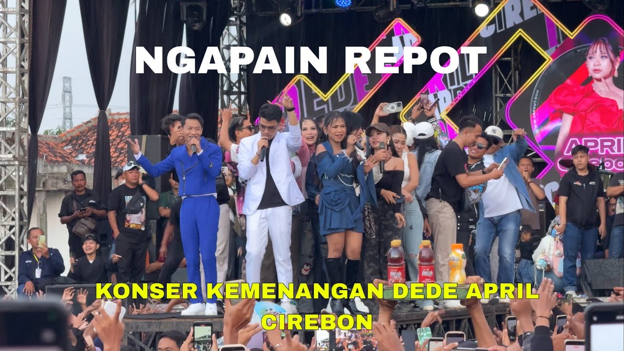 NGAPAIN REPOT - APRIL DA7 dan ALL ARTIS Konser Kemenangan Dede April Cirebon