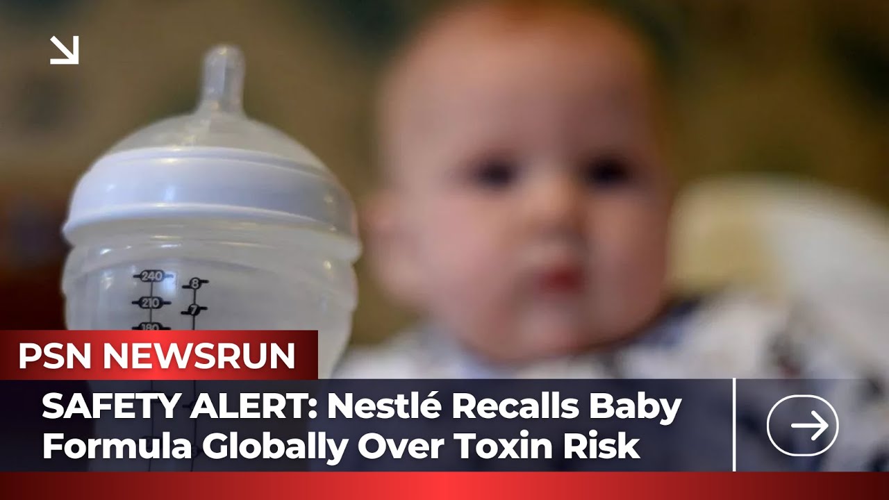 SAFETY ALERT: Nestl&eacute; Recalls Baby Formula Globally Over Toxin Risk #nestle