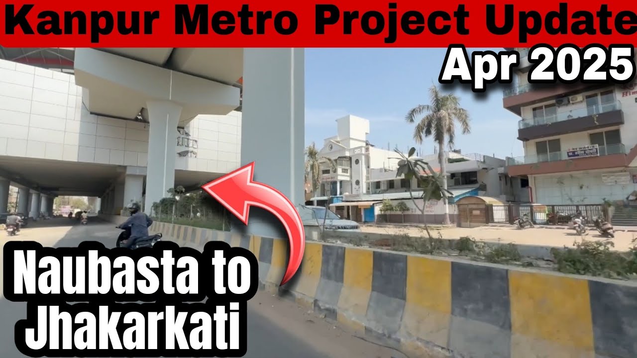 Kanpur Metro Project Work Update | April 2025 Naubasta to Jhakarkati Route 🚝🚝 #metro #kanpurmetro