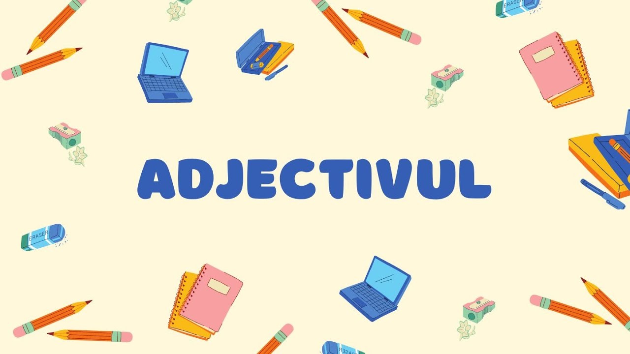 ADJECTIVUL | clasa a 3-a și a 4-a