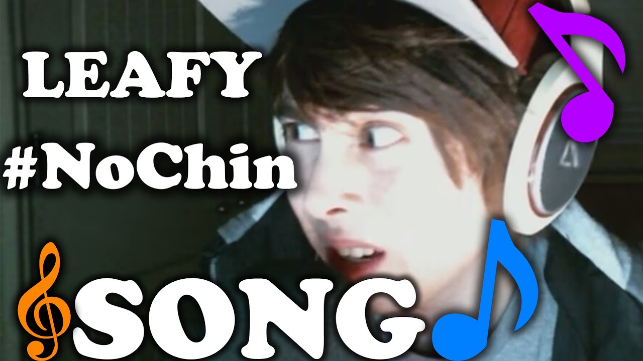 #NoChin SONG (LEAFYISHERE)