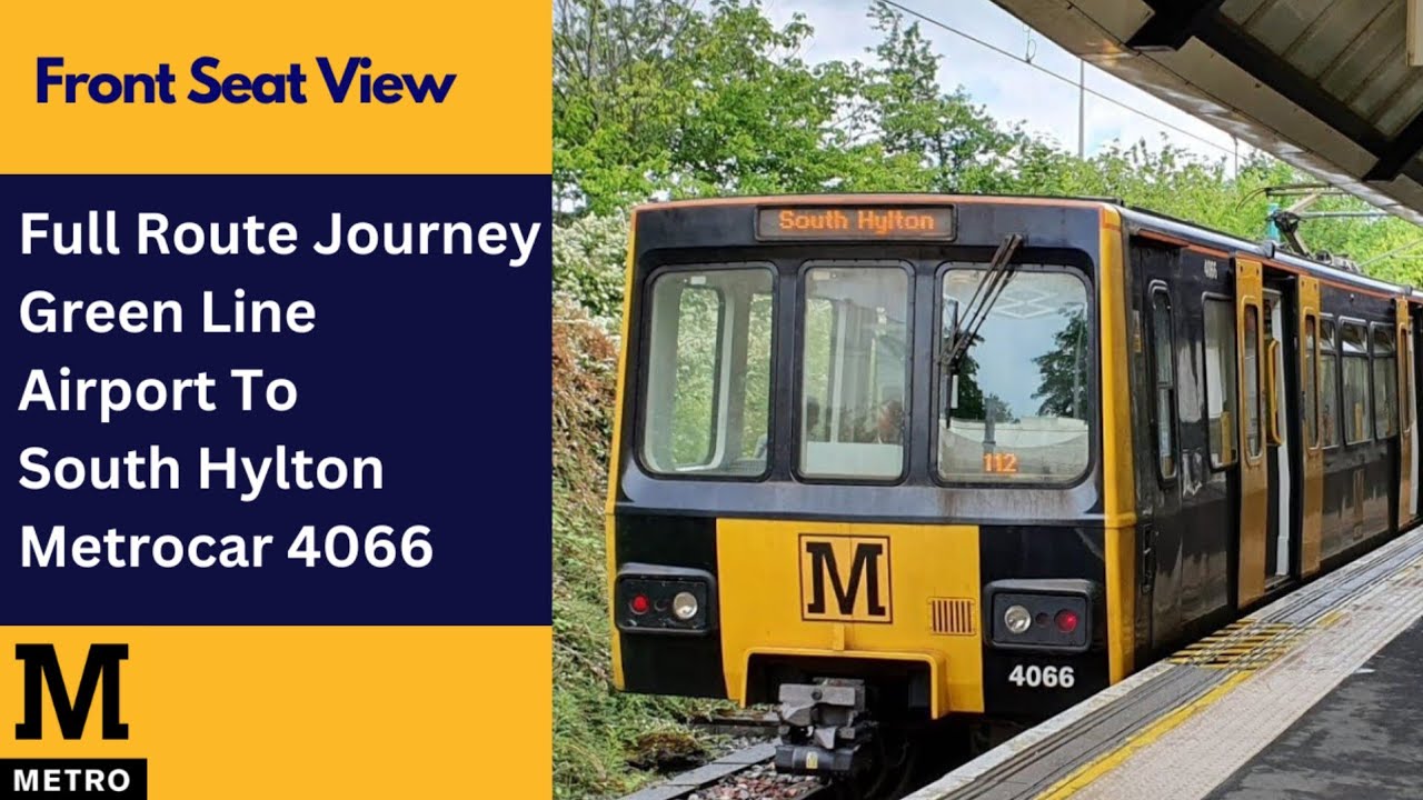 Full Route Journey: Green Line | Tyne & Wear Metro - Airport To South Hylton | Metrocar 4066