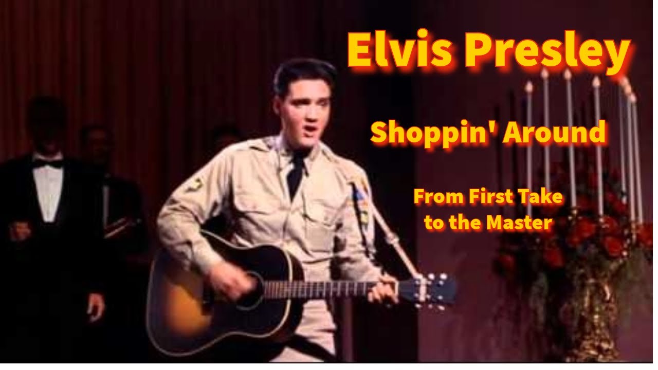 Elvis Presley - Shoppin' Around - From First Take to the Master