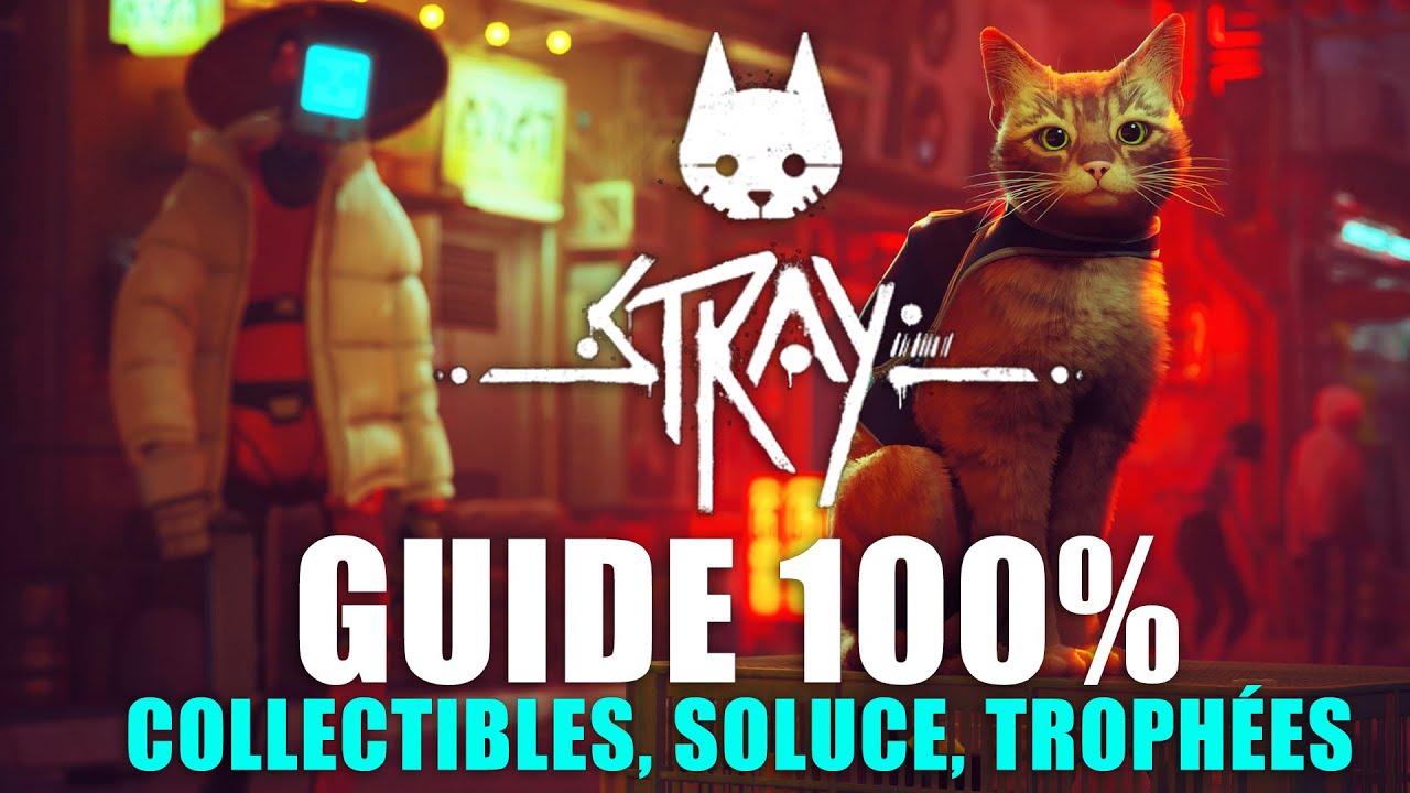 STRAY : Guide 100% - Collectibles (Souvenirs, Badges, Partitions) Troph&eacute;es Manquables & Solution