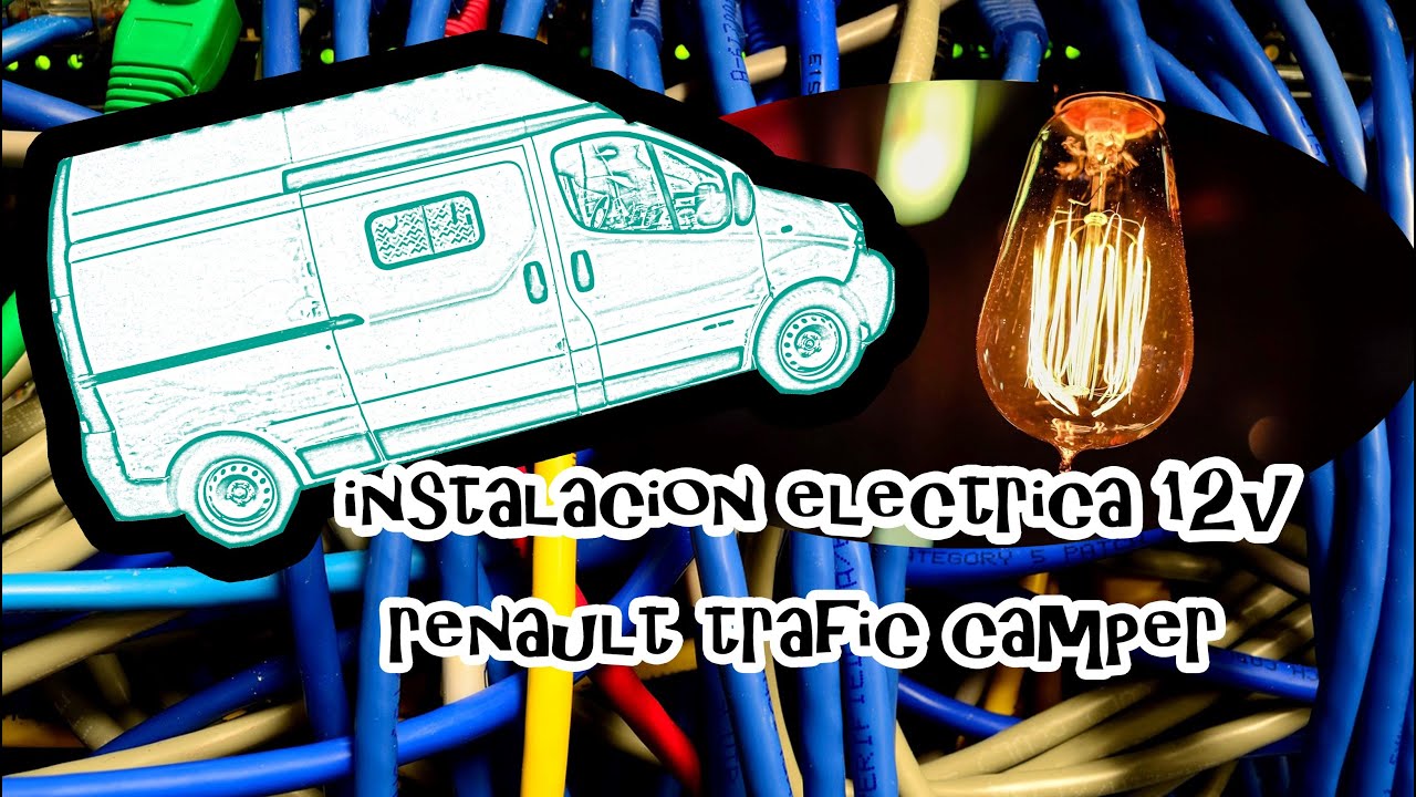 Instalación Eléctrica 12V Renault Trafic Camper