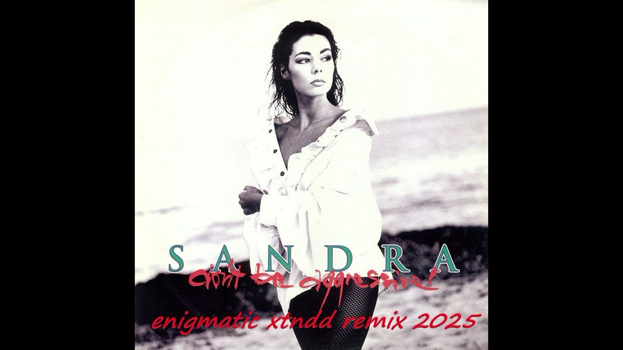 Sandra - Don't Be Aggressive REMIX 2025 (Enigmatic XTNDD RMX)