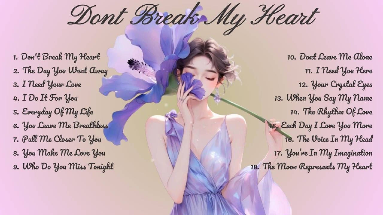 Don't Break My Heart🌸Songs Playlist🌻 Heartfelt Pop Love Song🍃Official Music Video🍁Song Lyrics