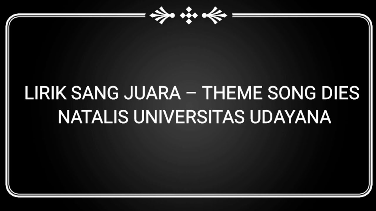 LIRIK SANG JUARA – THEME SONG DIES NATALIS UNIVERSITAS UDAYANA
