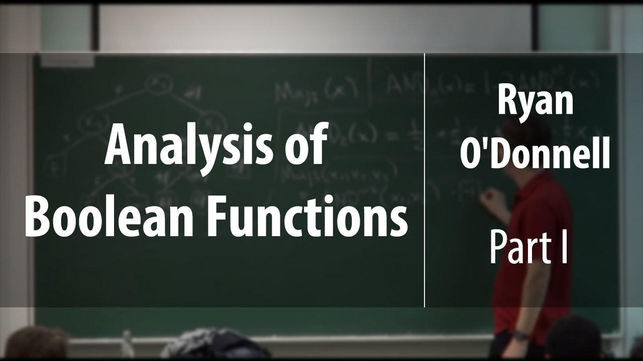 Analysis of Boolean Functions. Part I | Ryan O'Donnell | Лекториум
