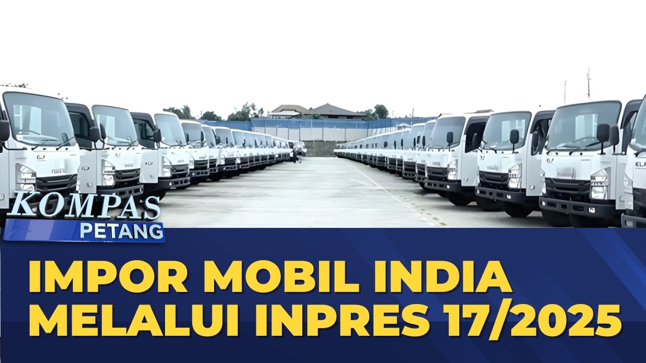 Agrinas Sebut Impor Mobil India Melalui Inpres 17/2025 | KOMPAS PETANG