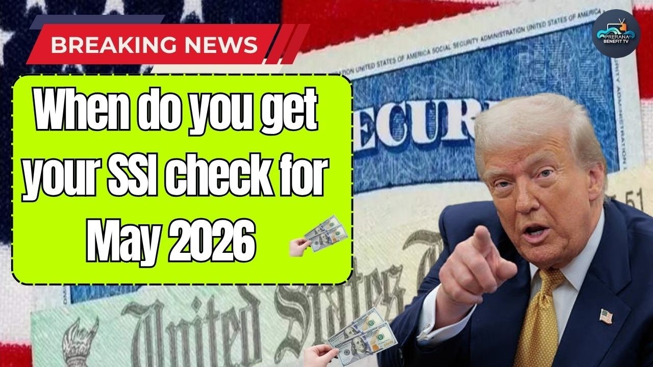 When do you get your SSI check for May 2026   Prerana Benefit Tv