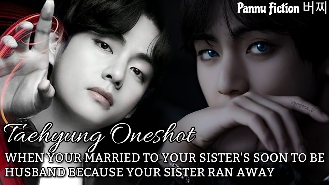 /𝙏𝙖𝙚𝙝𝙮𝙪𝙣𝙜 𝙊𝙣𝙚𝙨𝙝𝙤𝙩/ᴡʜᴇɴ ʏᴏᴜʀ ᴍᴀʀʀɪᴇᴅ ᴛᴏ ʏᴏᴜʀ ꜱɪꜱᴛᴇʀ'ꜱ ꜱᴏᴏɴ ᴛᴏ ʙᴇ ʜᴜꜱʙᴀɴᴅ ʙᴇᴄᴀᴜꜱᴇ ʏᴏᴜʀ ꜱɪꜱᴛᴇʀ ʀᴀɴ ᴀᴡᴀʏ