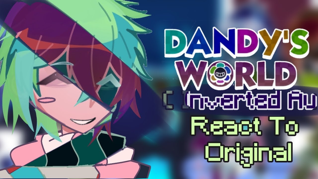 [#dandysworld] Inverted Au Dandy world React To Original || part 1/1 || Put In 2x Speed ||