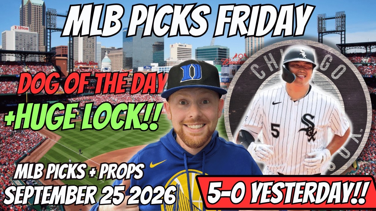 MLB Picks Today Friday 9/25/2026 | Free MLB Best Bets, Player Props, and Predictions