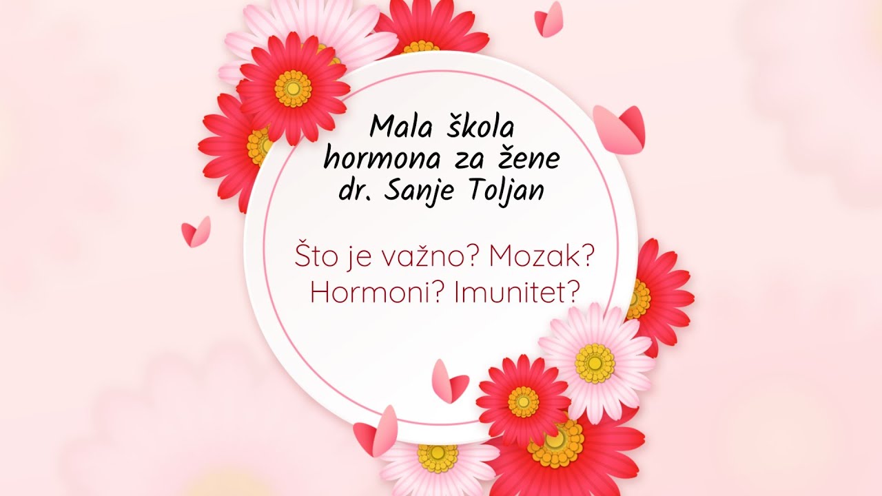 Što je važno? Mozak? Hormoni? Imunitet? - epizoda 37 - Mala škola hormona dr. Sanje Toljan