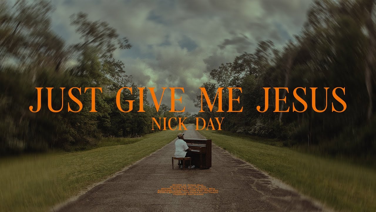 Just Give Me Jesus | Nick Day | Bethany Music