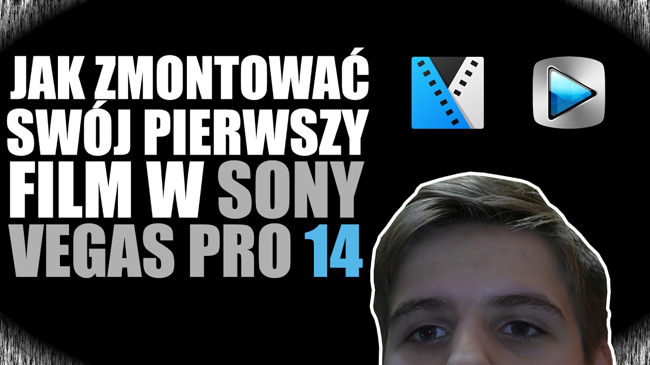 Jak zacząć montować w Sony Vegas Pro 14 (15, 16, 17, 18)