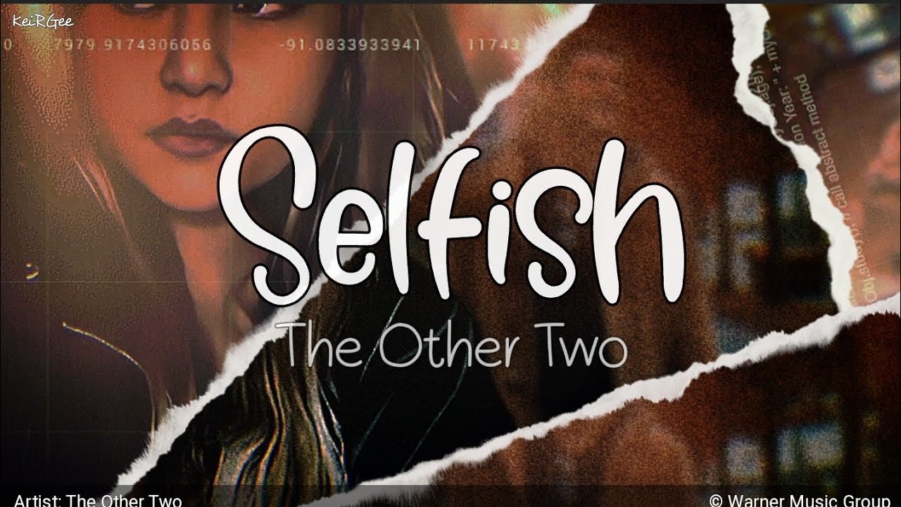 Selfish | by The Other Two | KeiRGee Lyrics Video