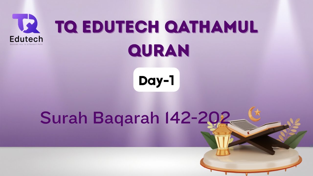 TQ EDUTECH Qathamul Quran Day 1- Surah Al-Baqarah 1:142-1:202 - Raneeba Muallima