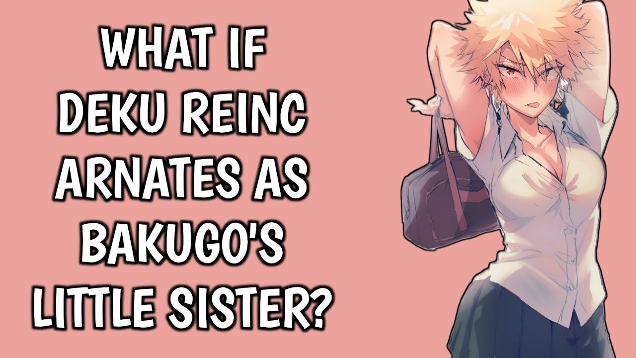 Last Part | What if Deku Reincarnates as Bakugo's Little Sister? | #opdeku