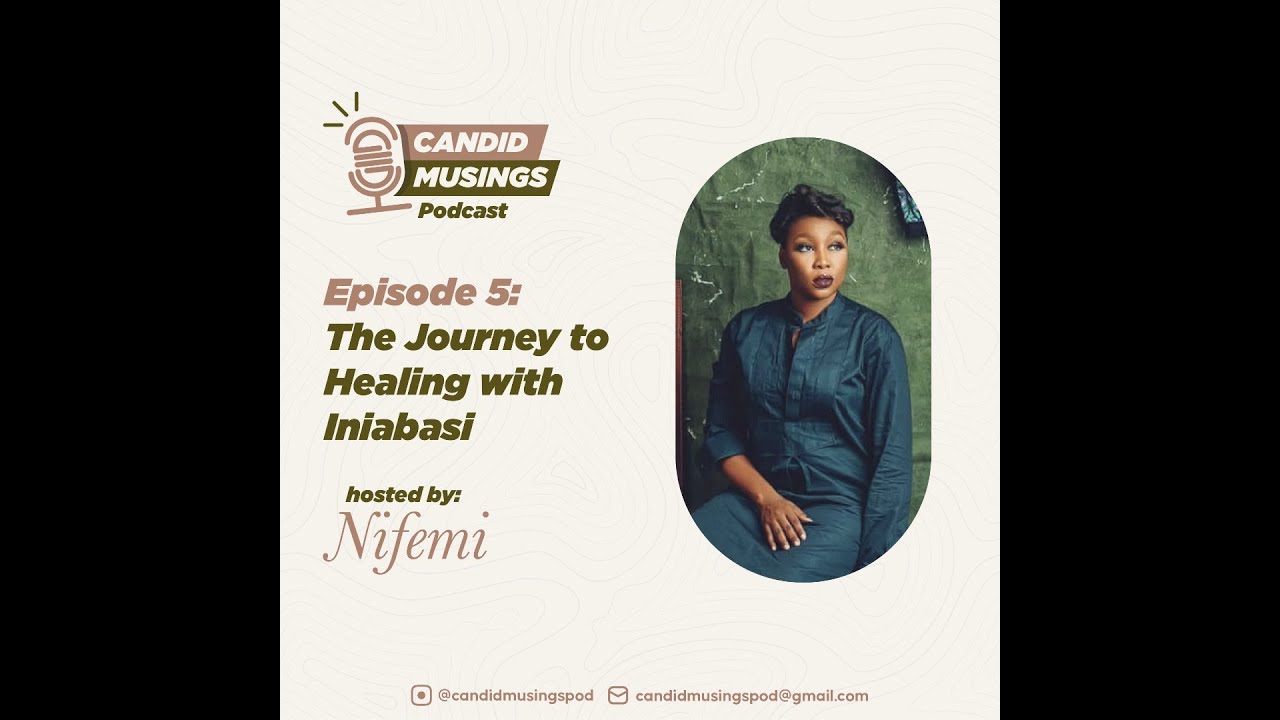 Season 1 Episode 5 : The Journey to Healing with Iniabasi Leye