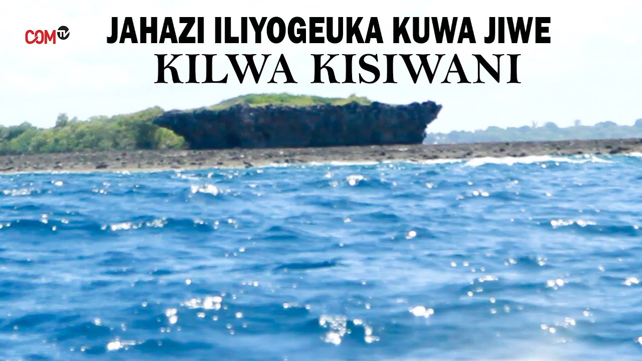SIRI YA JAHAZI LILILOGEUKA KUWA JIWE-KILWA KISIWANI