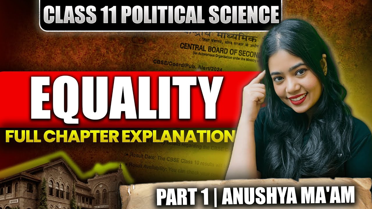 Equality | Full Chapter Explanation | Part 1 | Class 11 Political Science | Anushya Ma'am