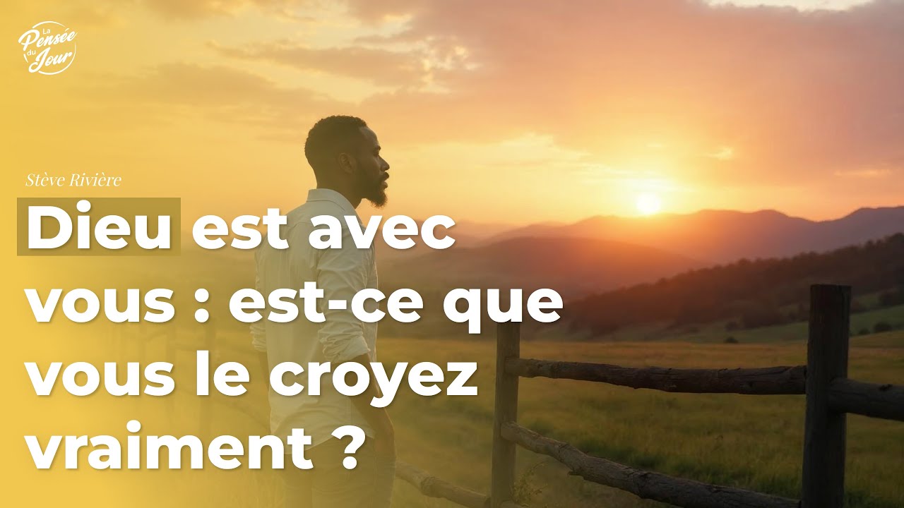 Dieu est avec vous : est-ce que vous le croyez vraiment ?