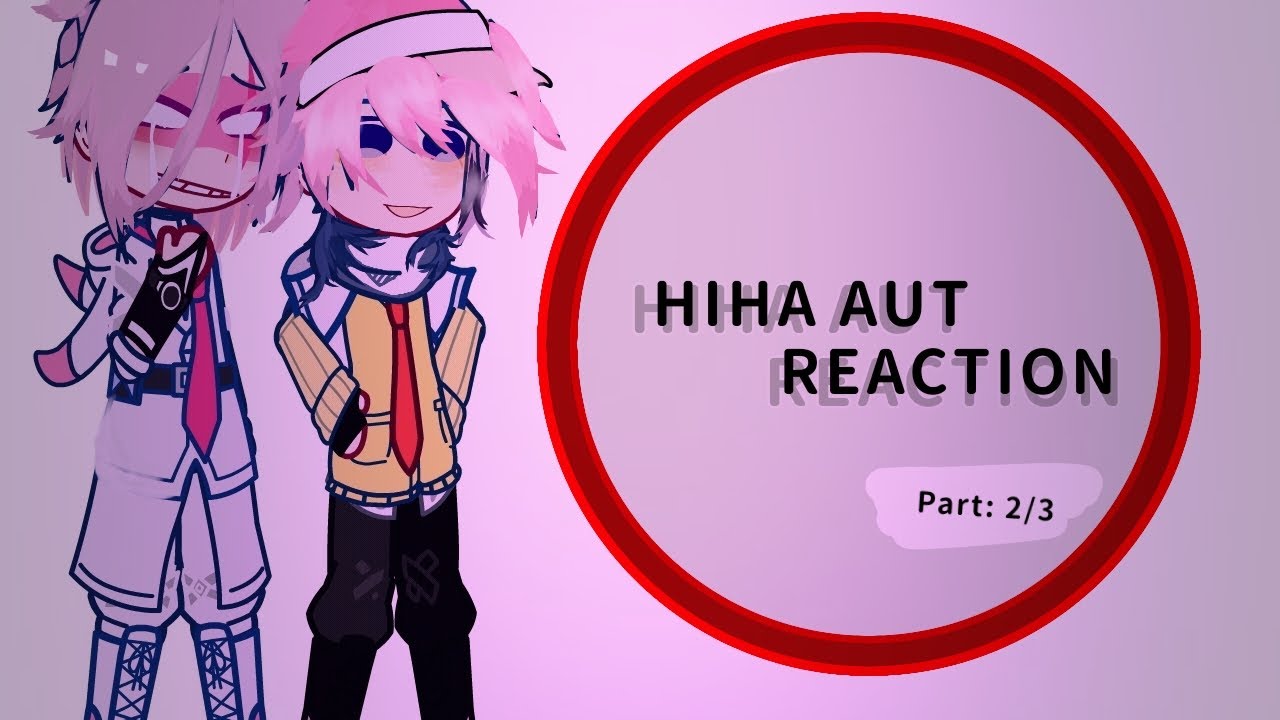 REACTION HIHA AUT || Part 2|| Louse || Gacha Plus|| #hihaaut #reaction