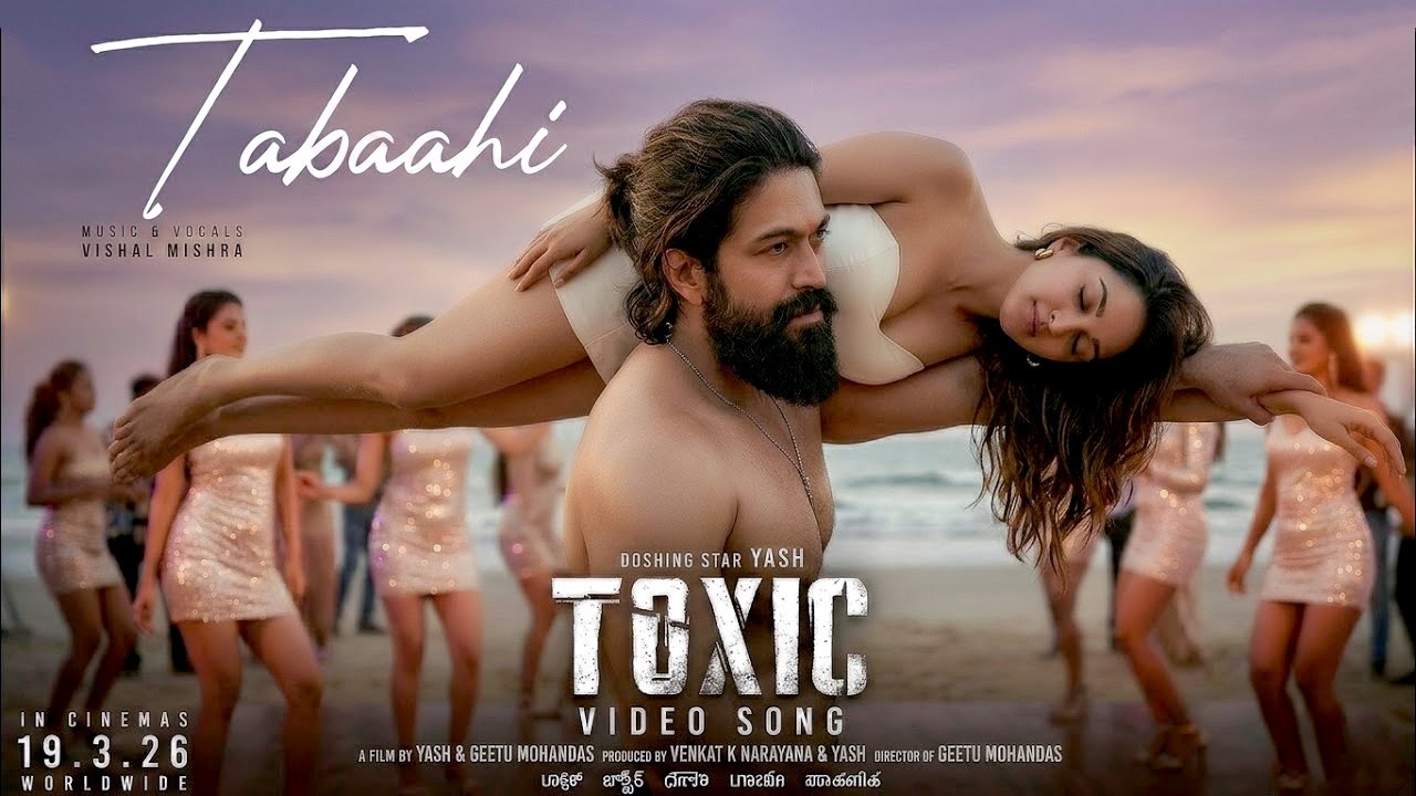 Tabaahi ( Full Song ) Toxic | Rocking Star Yash | Kiara Advani | Vishal Mishra|   Toxic Song Tabaahi
