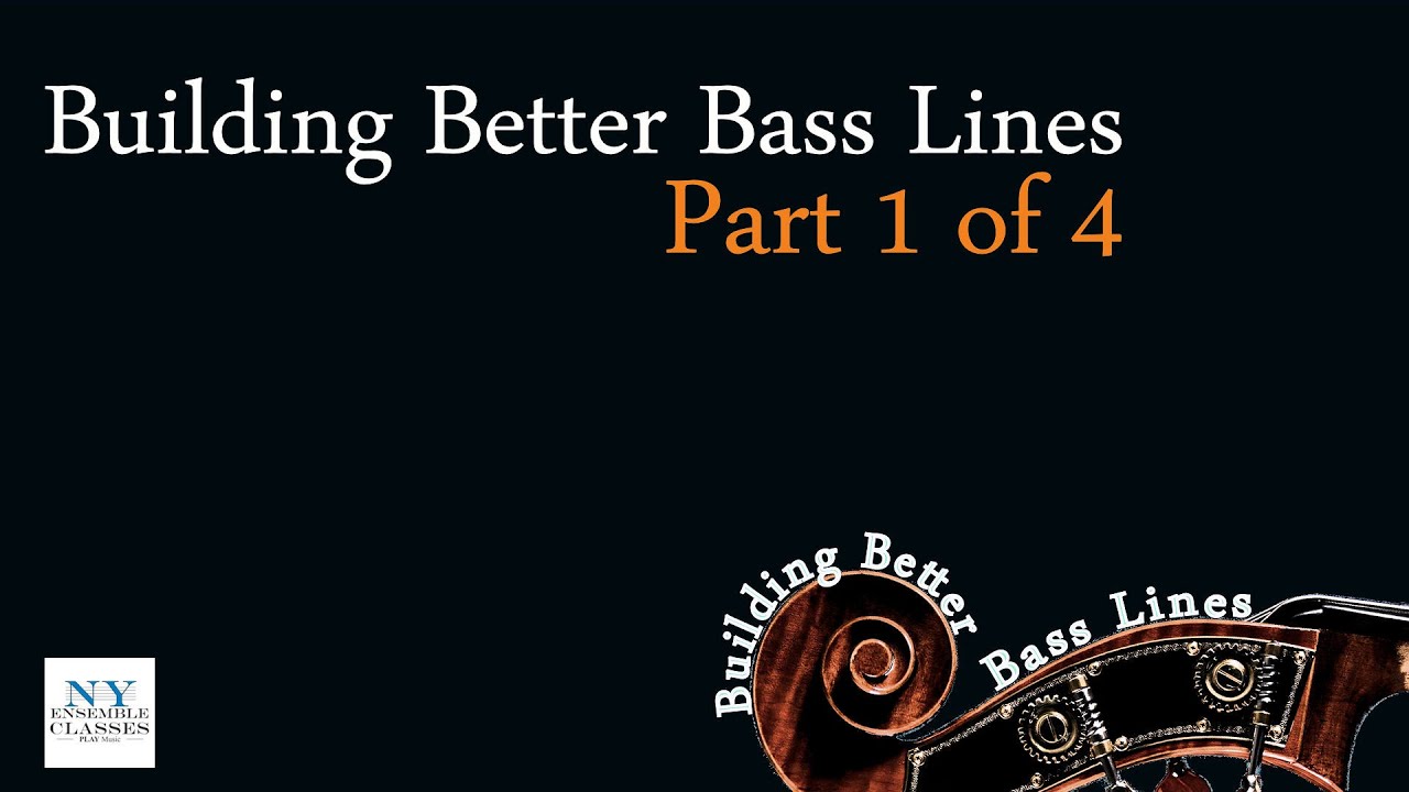 Building Better Bass Lines - Part 1 of 4