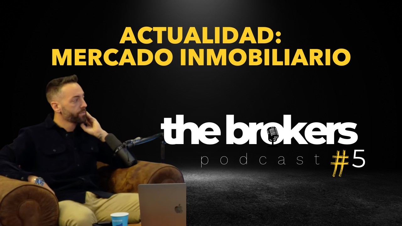 TheBrokersPodcast #5 | Mercado inmobiliario hoy: vivienda, hipotecas y lo que viene