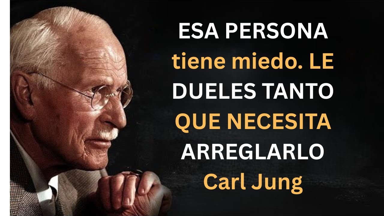 ESA PERSONA tiene miedo. LE DUELES TANTO QUE NECESITA ARREGLARLO | Carl Jung