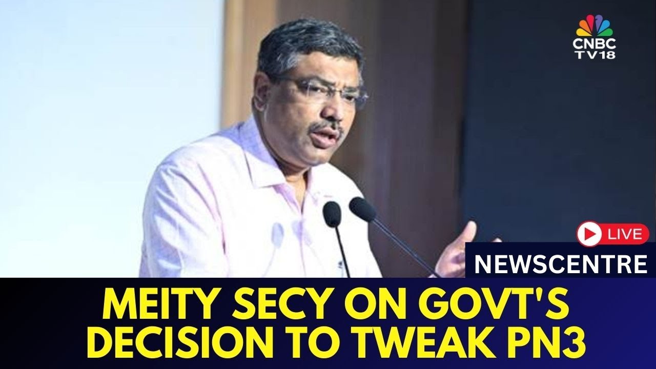 LIVE | MeitY Secretary On Government's Decision To Tweak PN3 | Decoding Press Note 3 | Exclusive