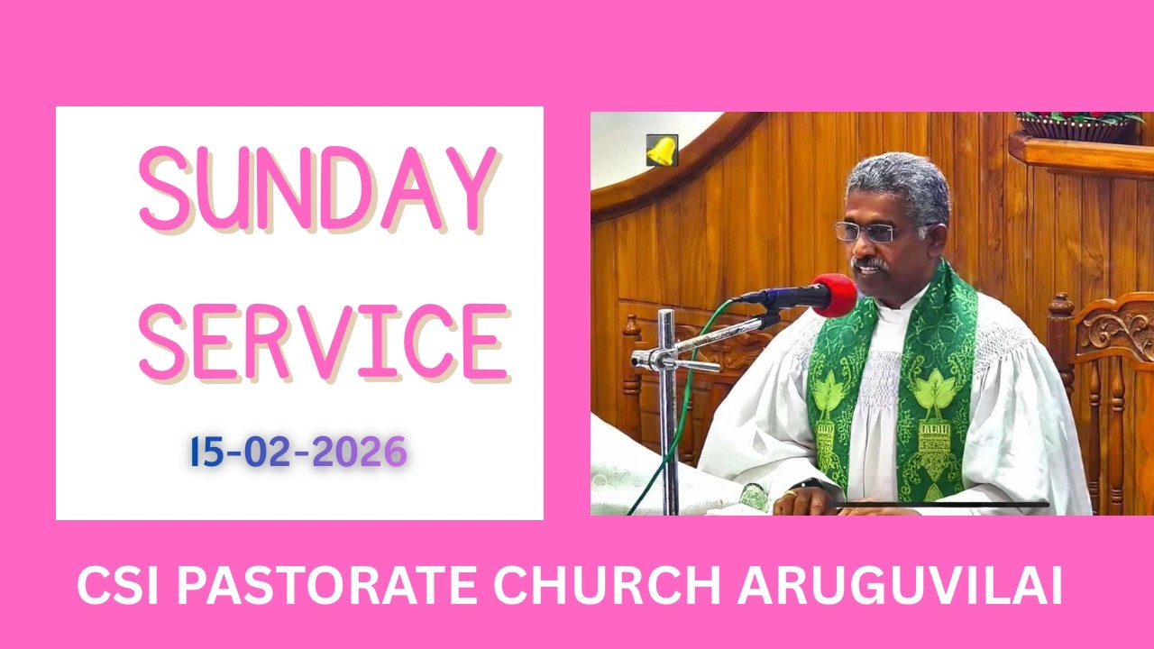SUNDAY SERVICE| 15.02.2026 | ARUGUVILAI CSI CHURCH | REVD.SING JOHN NATHANIEL
