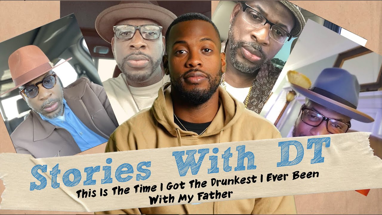This is The Time I Got The Drunkest I Ever Been With My Father I Stories With DT