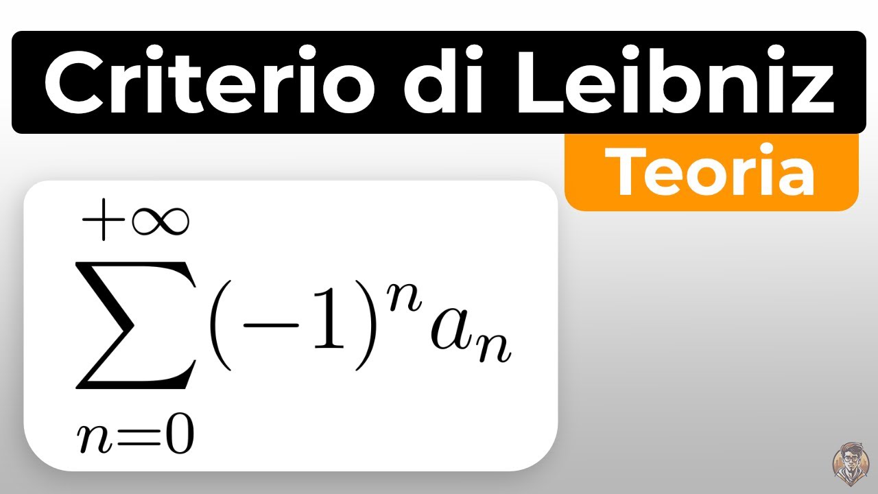 Criterio di Leibniz: Enunciato + Esempio + Dimostrazione  | Analisi Matematica 1