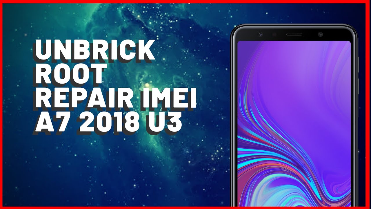Unbrick + ROOT + Modem + Reparar IMEI A7 2018 Binario 3 - Repair IMEI A750G U3 RMM KG