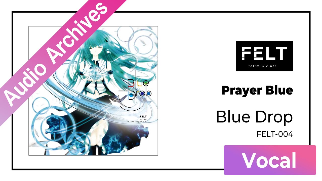【FELT】05. Prayer Blue（FELT-004 Blue Drop）[Audio Archives]