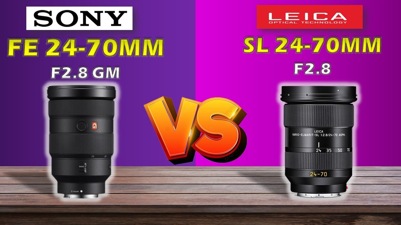SONY FE 24-70MM F 2.8 GM VS LEICA SL 24-70MM  F 2.8