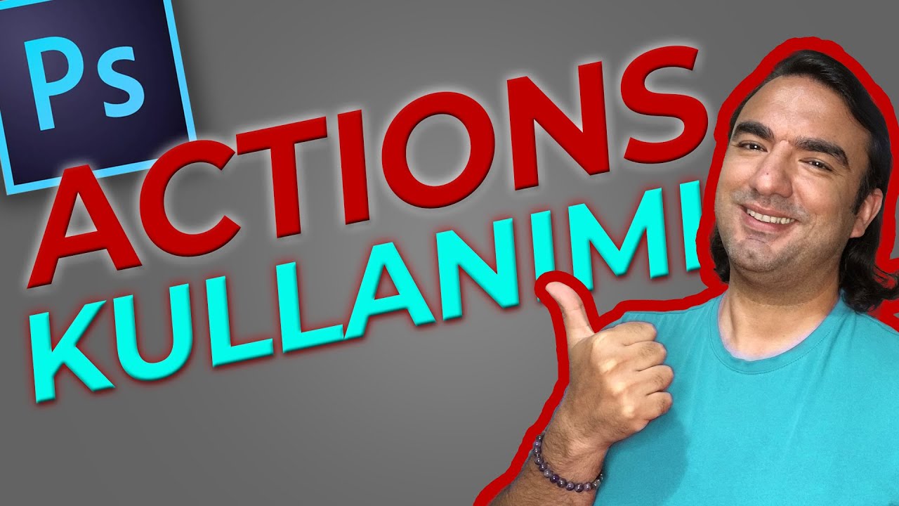 PHOTOSHOP ACTIONS KULLANIMI