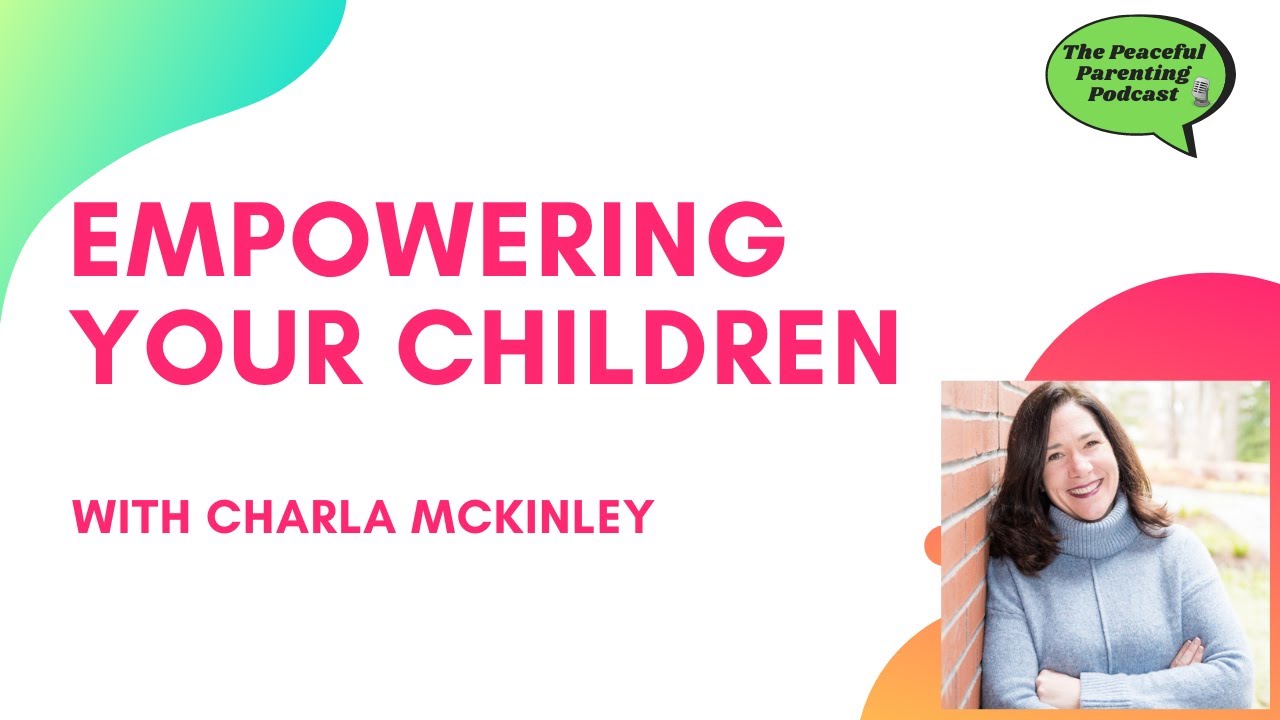 #17 - Empowering Your Children With Charla McKinley