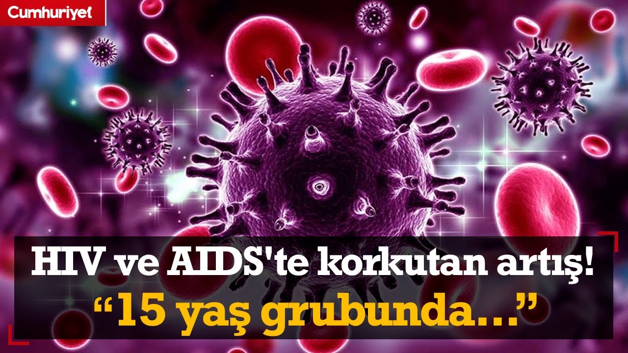 HIV ve AIDS'te korkutan artış! Uzmandan dikkat çeken çıkış: 15 yaş grubunda...