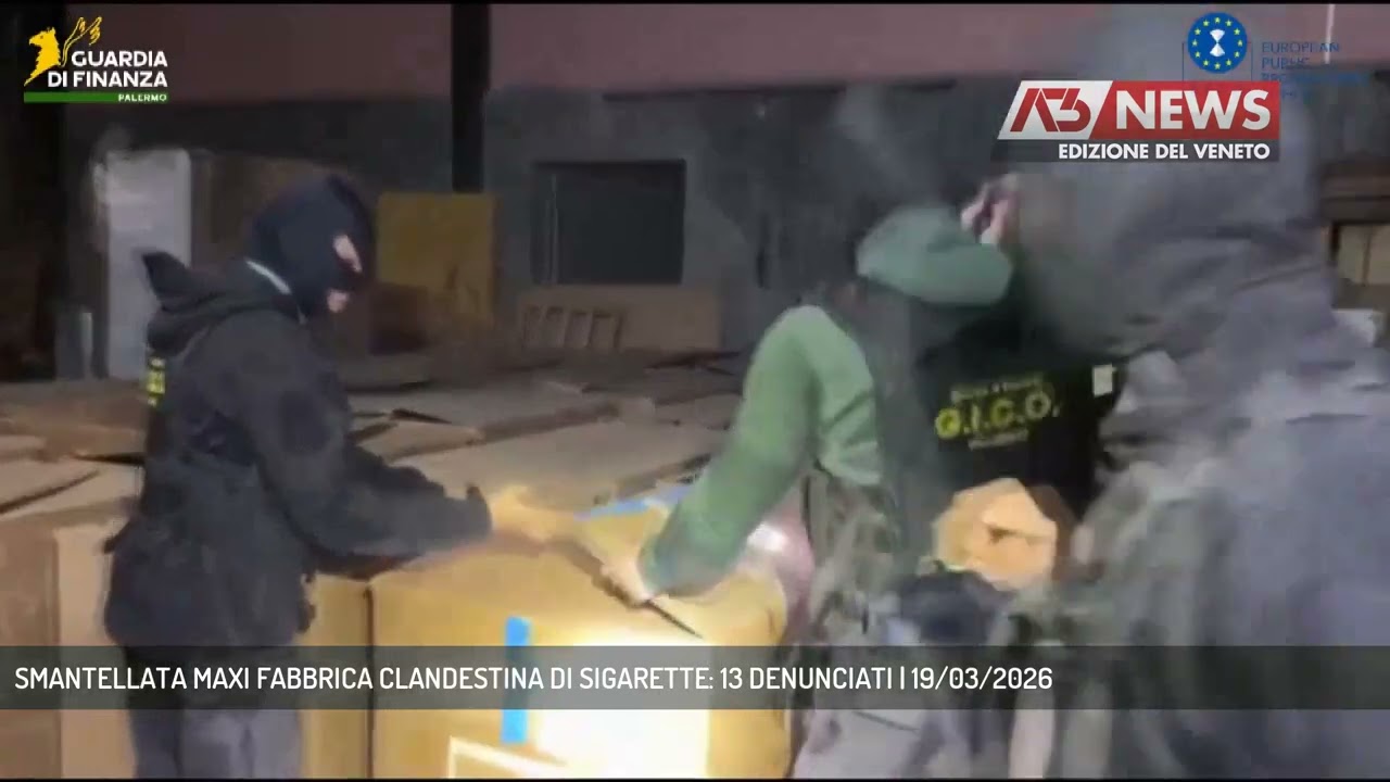 SMANTELLATA MAXI FABBRICA CLANDESTINA DI SIGARETTE: 13 DENUNCIATI | 19/03/2026